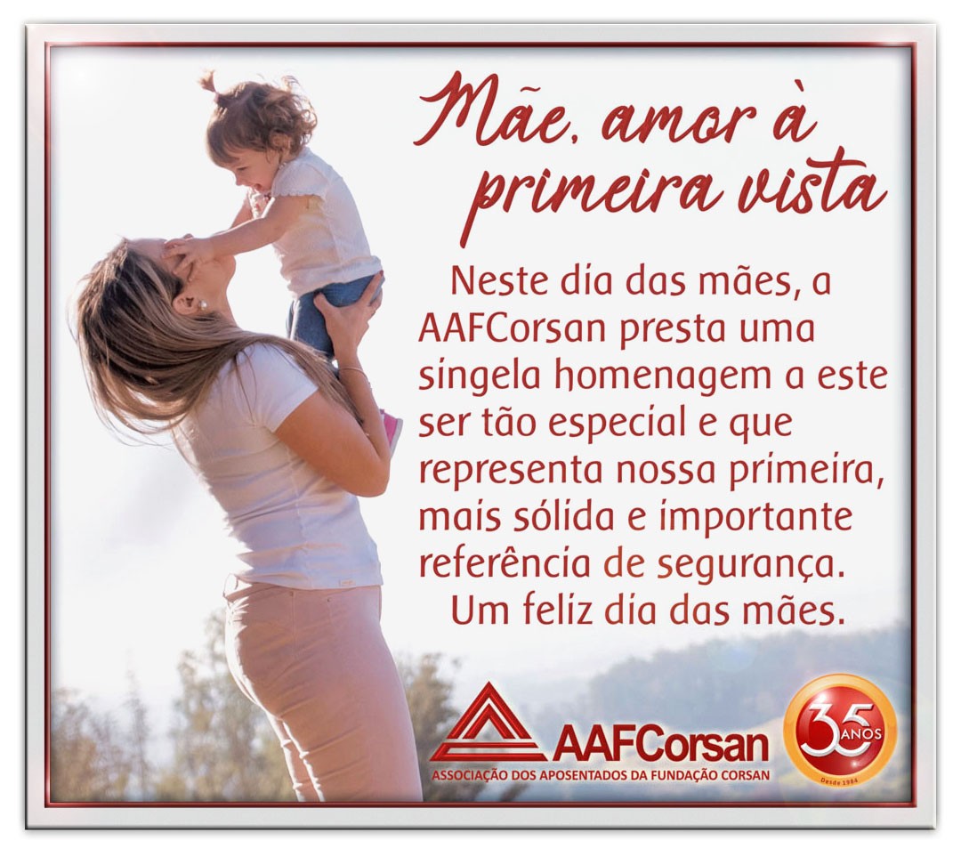 A AAFCorsan deseja a todas as suas associadas e familiares um magnífico dia das mães!