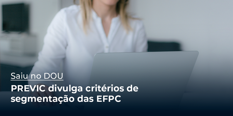 PREVIC traz critérios da segmentação de EFPCs em quatro classes
